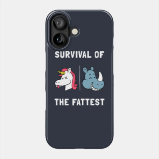Survival Of The Fattest Phone Case