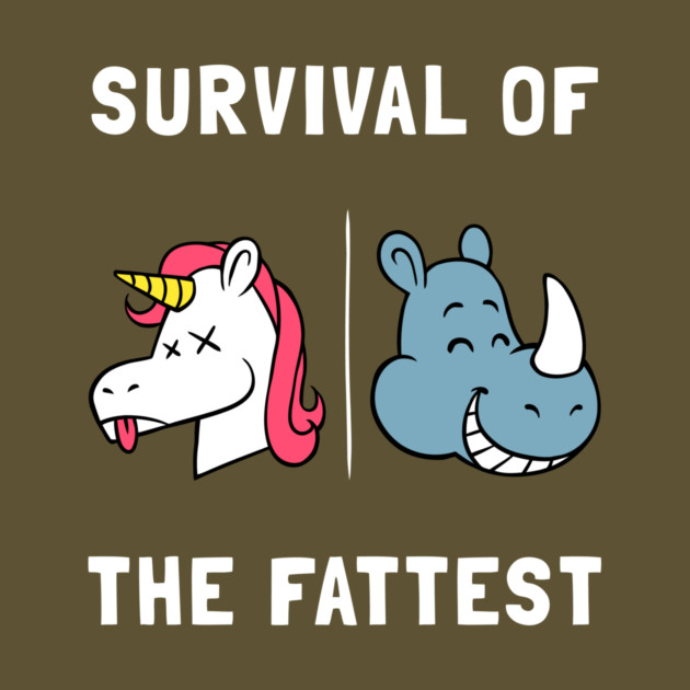 Survival Of The Fattest by dumbshirts