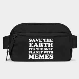 Save The Earth It's The Only Planet With Memes Bag