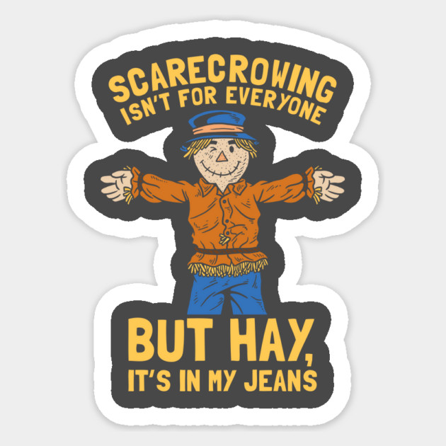 Scarecrowing Everyone Hay In My Jeans Sticker by dumbshirts