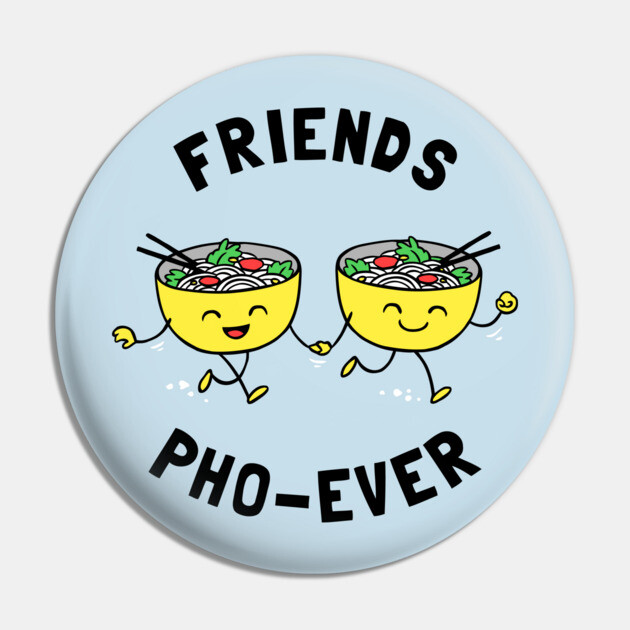 Friends Pho-Ever Pin by dumbshirts