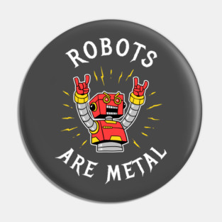 Robots Are Metal Pin