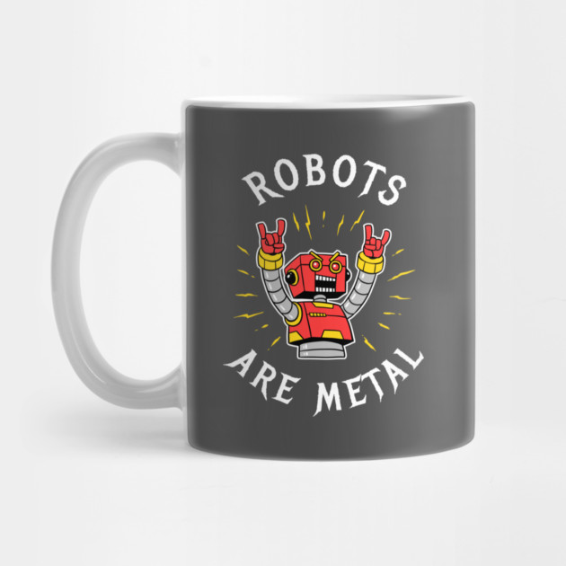 Robots Are Metal by dumbshirts
