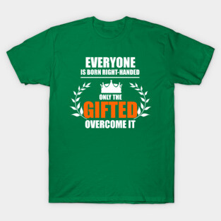 Left Handed Gifted T-Shirt
