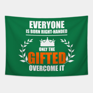 Left Handed Gifted Tapestry