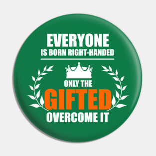 Left Handed Gifted Pin