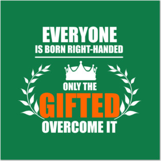 Left Handed Gifted Posters and Art