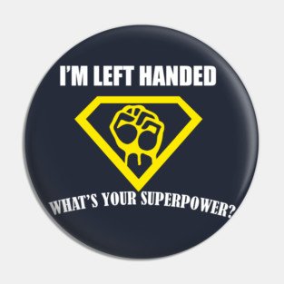 Super Powers Left Handed Pin