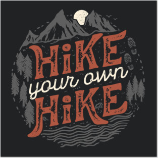 Hike Your Own Hike Posters and Art