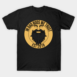 In Dad Bods We Trust T-Shirt