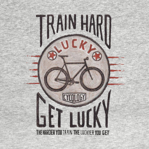TRAIN HARD, GET LUCKY T-Shirt
