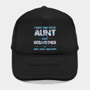 I Have 2 Titles Aunt & Godmother And I Rock Them Both Shirt Cute Aunt Godmom Gift Hat