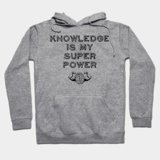 Knowledge is my Super Power Hoodie