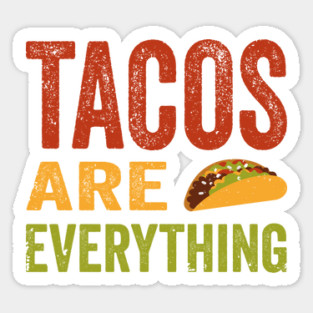 Tacos Are Everything Sticker