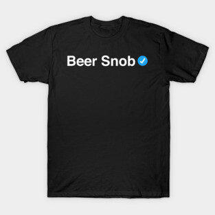 Verified Beer Snob - Funny Gift for Men, Women and Adults T-Shirt