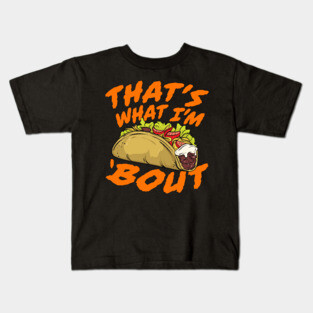 That's What I'm Taco 'Bout - Funny Food Kids T-Shirt