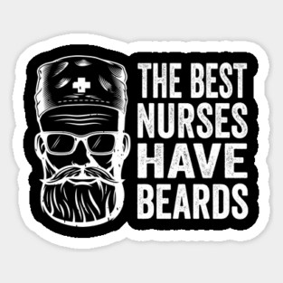 the best nurses have beards Sticker