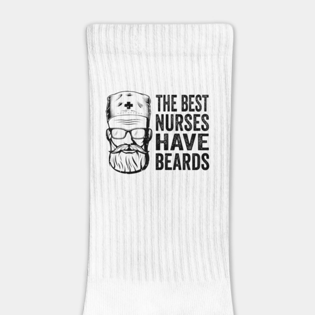 the best nurses have beards by Tshirtiz