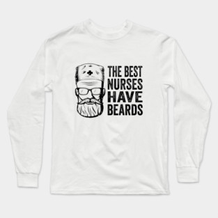 the best nurses have beards Long Sleeve T-Shirt