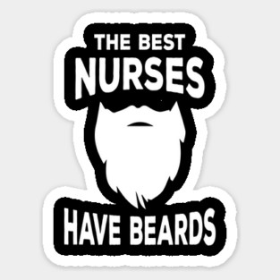 the best nurses have beards Sticker