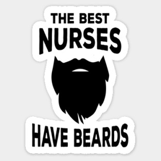 the best nurses have beards Sticker