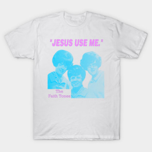 Faith Tones - Jesus Use Me Creepy Gospel FanArt T-Shirt