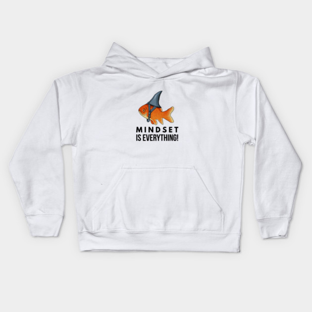 Mindset is Everything Goldfish Shark Funny Motivational Big Fish Motivational Kids Hoodie by logiamerch