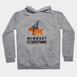 Mindset is Everything Goldfish Shark Funny Motivational Big Fish Motivational Hoodie