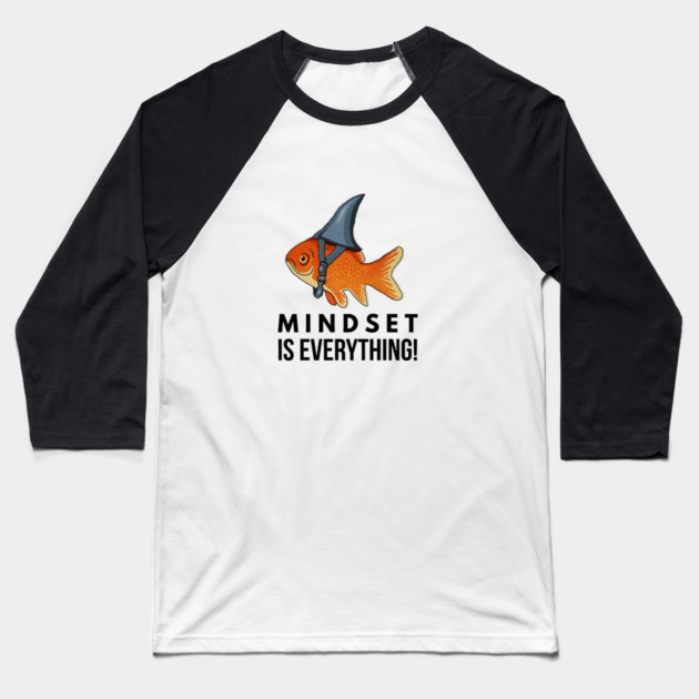 Mindset is Everything Goldfish Shark Funny Motivational Big Fish Motivational Baseball T-Shirt by logiamerch