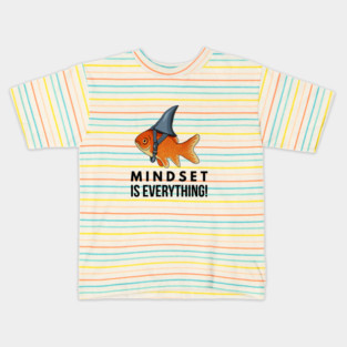 Mindset is Everything Goldfish Shark Funny Motivational Big Fish Motivational Kids T-Shirt