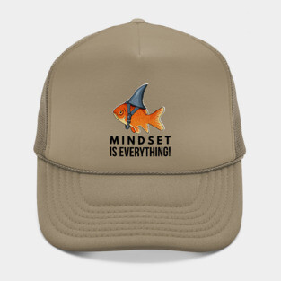 Mindset is Everything Goldfish Shark Funny Motivational Big Fish Motivational Hat