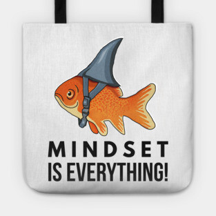 Mindset is Everything Goldfish Shark Funny Motivational Big Fish Motivational Tote