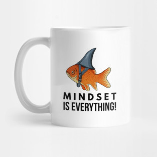 Mindset is Everything Goldfish Shark Funny Motivational Big Fish Motivational Mug