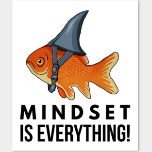 Mindset is Everything Goldfish Shark Funny Motivational Big Fish Motivational Posters and Art
