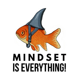 Mindset is Everything Goldfish Shark Funny Motivational Big Fish Motivational T-Shirt