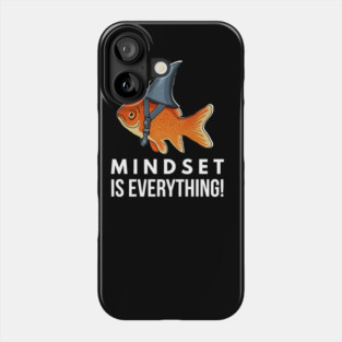 Mindset is Everything Goldfish Shark Funny Motivational Big Fish Motivational Phone Case