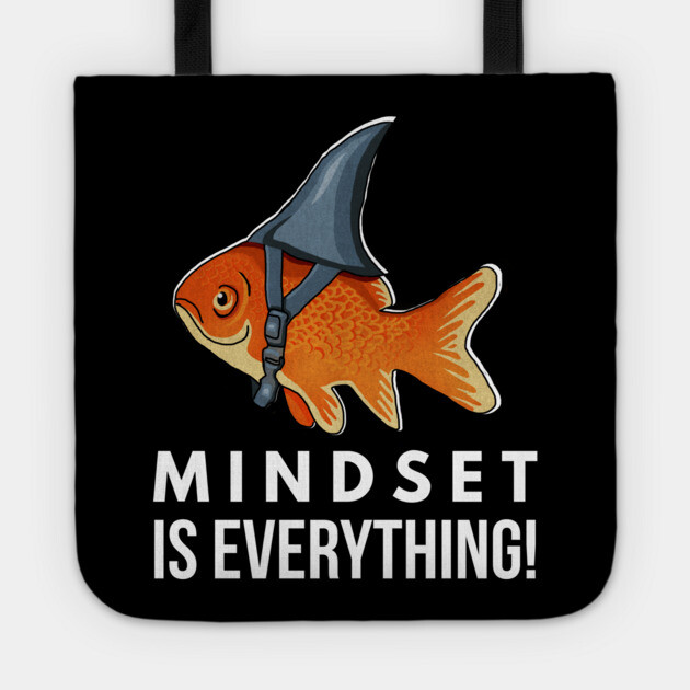 Mindset is Everything Goldfish Shark Funny Motivational Big Fish Motivational Tote by logiamerch