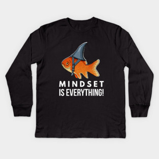 Mindset is Everything Goldfish Shark Funny Motivational Big Fish Motivational Kids Long Sleeve T-Shirt