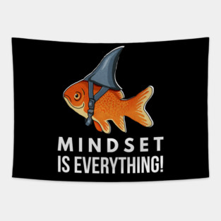 Mindset is Everything Goldfish Shark Funny Motivational Big Fish Motivational Tapestry