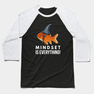 Mindset is Everything Goldfish Shark Funny Motivational Big Fish Motivational Baseball T-Shirt