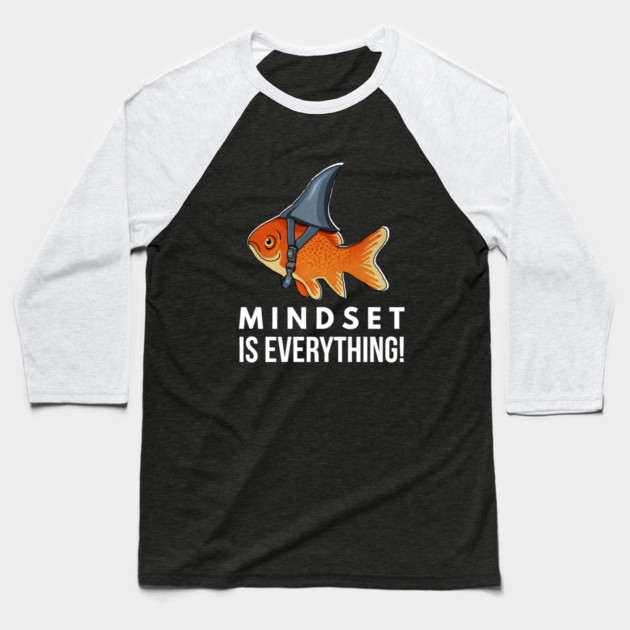 Mindset is Everything Goldfish Shark Funny Motivational Big Fish Motivational Baseball T-Shirt by logiamerch