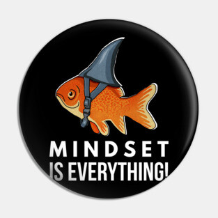 Mindset is Everything Goldfish Shark Funny Motivational Big Fish Motivational Pin
