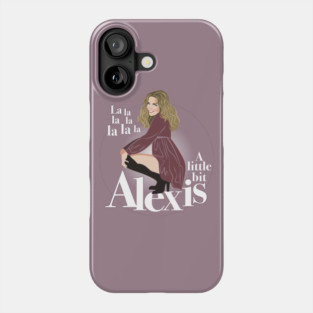A little bit Alexis Phone Case