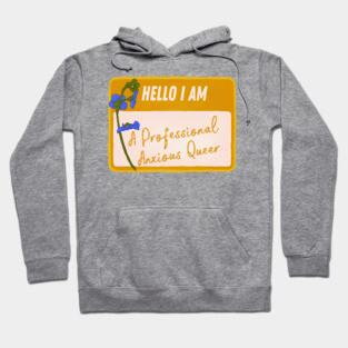 Hello I Am A Professional Anxious Queer Hoodie