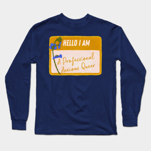 Hello I Am A Professional Anxious Queer Long Sleeve T-Shirt