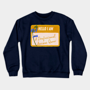 Hello I Am A Professional Anxious Queer Crewneck Sweatshirt