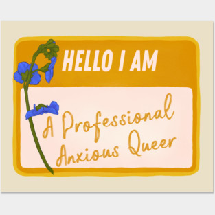 Hello I Am A Professional Anxious Queer Posters and Art