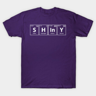 Shiny (S-H-In-Y) Periodic Elements Spelling T-Shirt