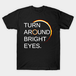 Total Eclipse of the Sun (Turn Around Bright Eyes) T-Shirt