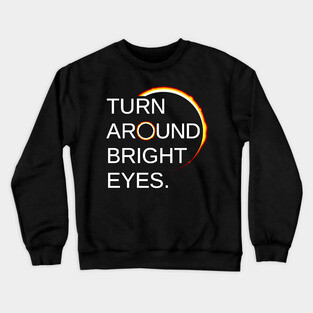 Total Eclipse of the Sun (Turn Around Bright Eyes) Crewneck Sweatshirt